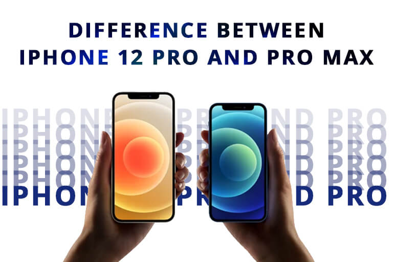 Difference Between iPhone 12 pro and pro max